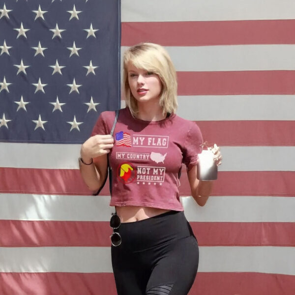 Taylor swift My Flag My Country Not My President Shirt