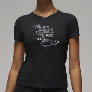 Tell Me What Is It You Plan To Do With Your One Wild And Wild Precious Shirt