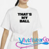 That's My Ball T-Shirt