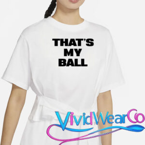 That's My Ball T-Shirt