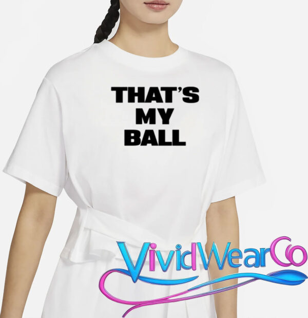 That's My Ball T-Shirt