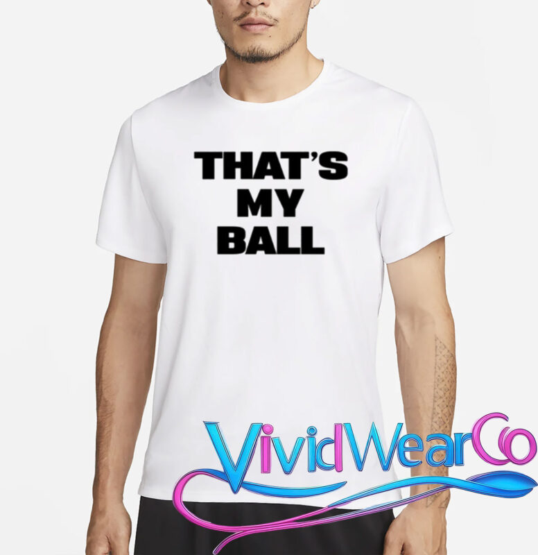 That's My Ball T-Shirt