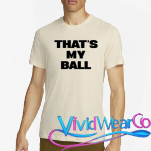 That's My Ball T-Shirt