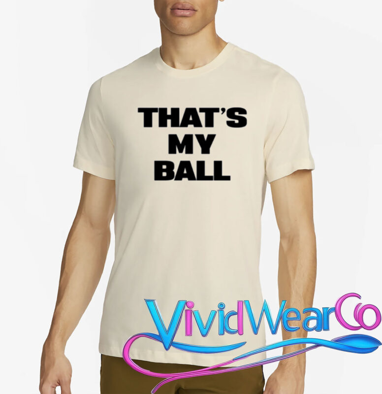 That's My Ball T-Shirt