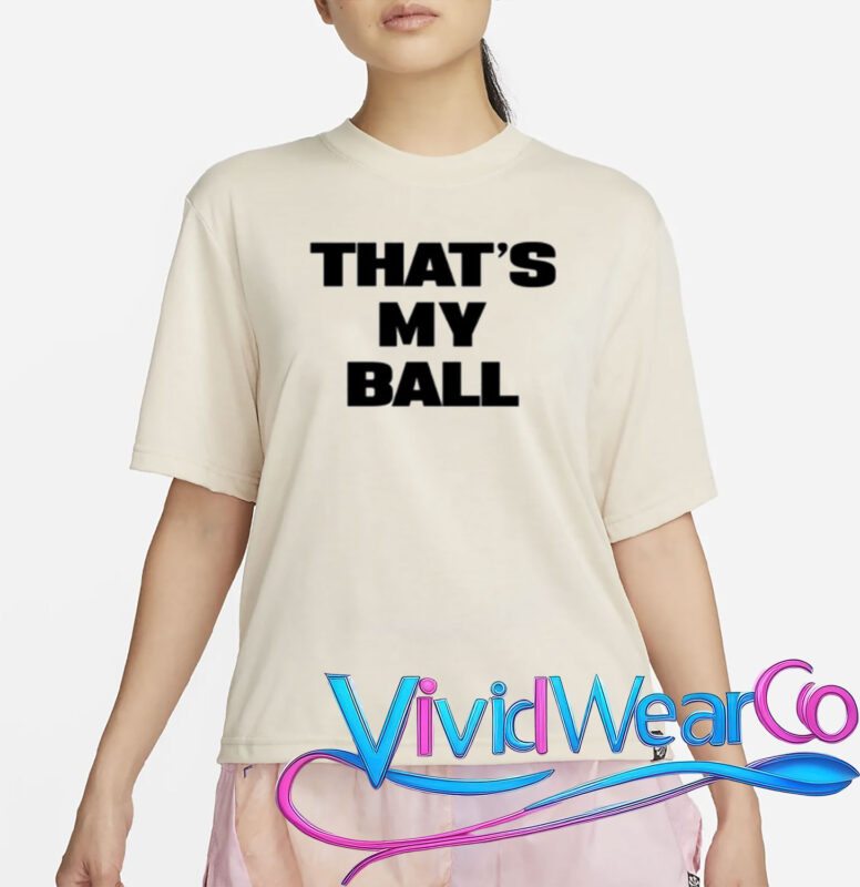 That's My Ball T-Shirt