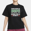 The Pope Is Dope Doing Pills Is Not Shirt