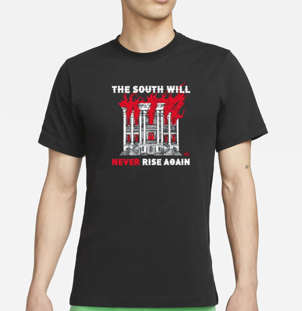 The South Will Never Rise Again Shirt