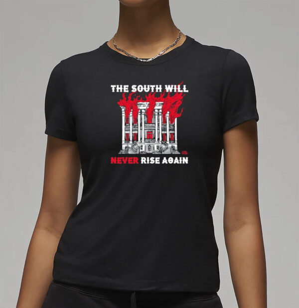 The South Will Never Rise Again Shirt