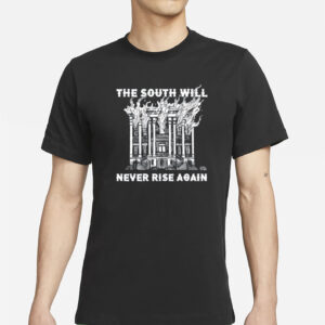 The South Will Never Rise Again T-Shirt