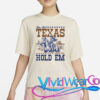 This Ain’t Texas Ain’t No Hold Em T-Shirt