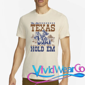 This Ain’t Texas Ain’t No Hold Em T-Shirt