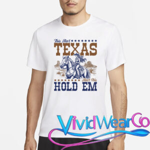 This Ain’t Texas Ain’t No Hold Em T-Shirt