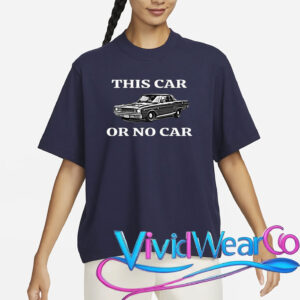 This Car Or No Car T-Shirt