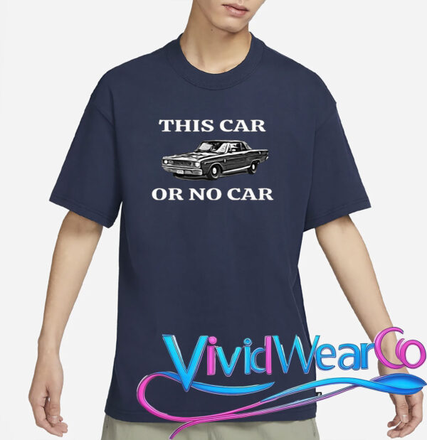 This Car Or No Car T-Shirt