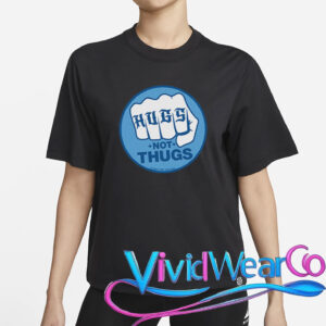 This Fool Hugs Not Thugs T-Shirt