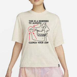 This Is A Reminder To Always Clench Your Jaw T-Shirt