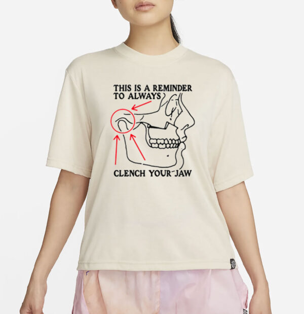 This Is A Reminder To Always Clench Your Jaw T-Shirt