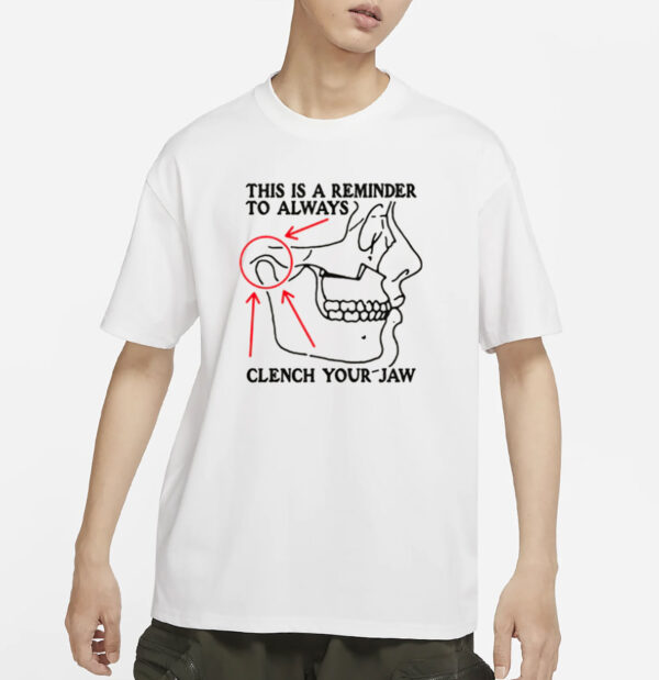 This Is A Reminder To Always Clench Your Jaw T-Shirt