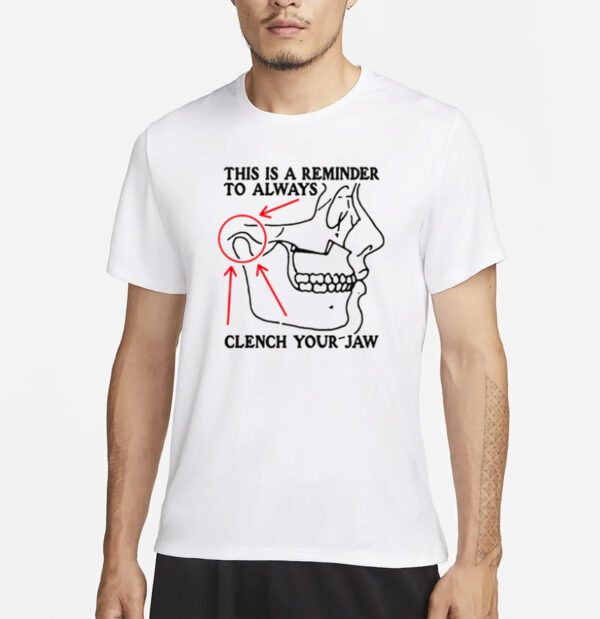 This Is A Reminder To Always Clench Your Jaw T-Shirt