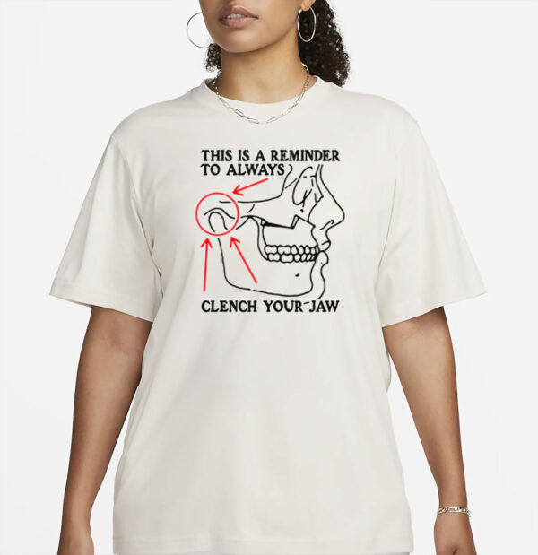 This Is A Reminder To Always Clench Your Jaw T-Shirt