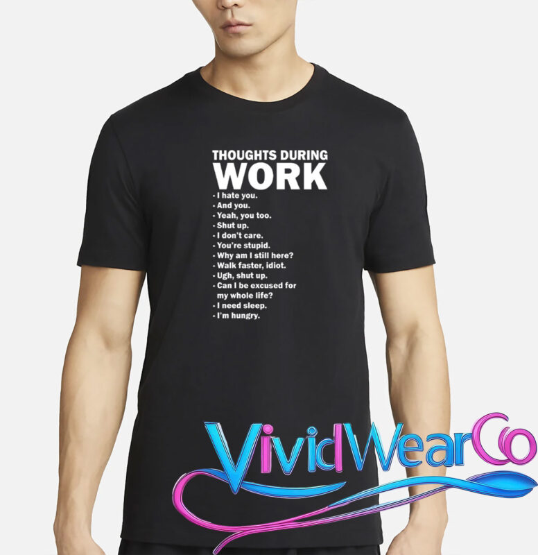 Thoughts During Work Funny T-Shirt