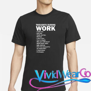 Thoughts During Work Funny T-Shirt