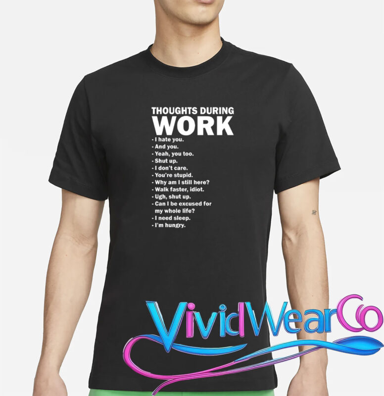 Thoughts During Work Funny T-Shirt
