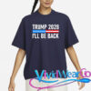 Trump 2028 I’ll Be Back T-Shirt