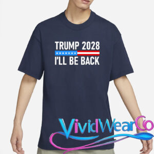Trump 2028 I’ll Be Back T-Shirt