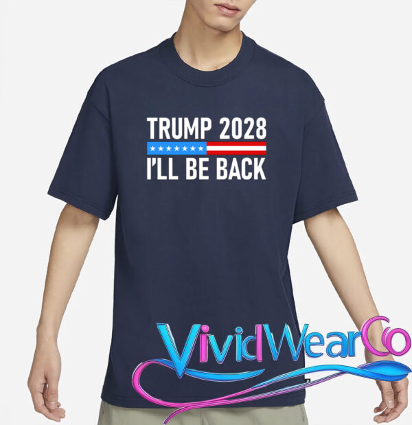 Trump 2028 I’ll Be Back T-Shirt