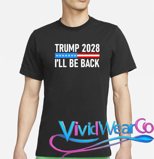 Trump 2028 I’ll Be Back T-Shirt