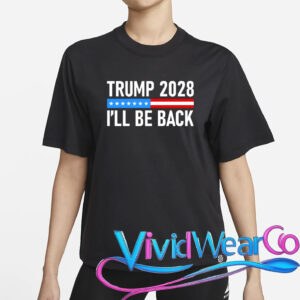 Trump 2028 I’ll Be Back T-Shirt