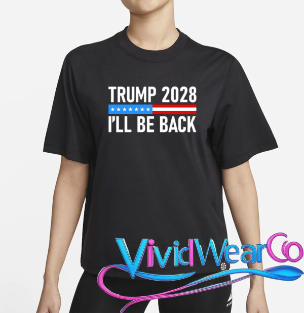 Trump 2028 I’ll Be Back T-Shirt
