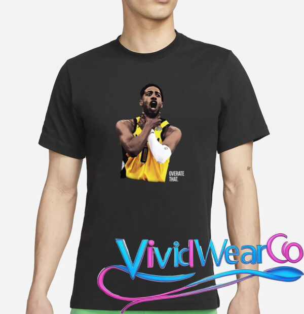 Tyrese Haliburton Overrate That Shirt