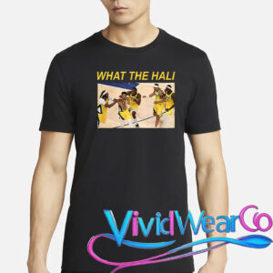 What The Hali Shirt