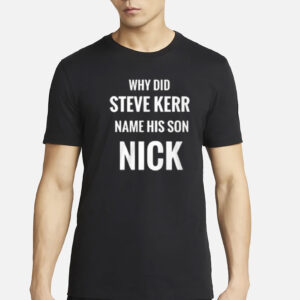 Why Did Steve Kerr Name His Son Sick Shirt