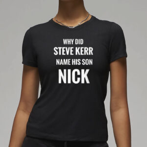 Why Did Steve Kerr Name His Son Sick Shirt