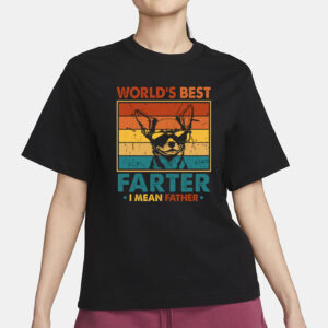 World's Best Farter I Mean Father Fathers Day T-Shirt