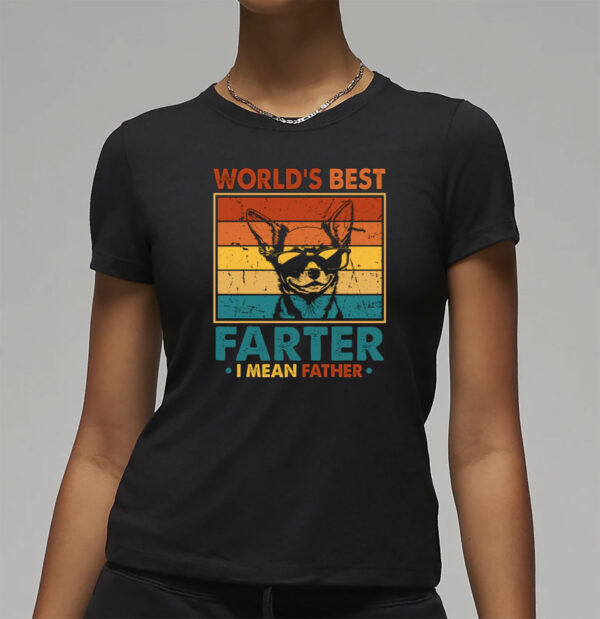 World's Best Farter I Mean Father Fathers Day T-Shirt