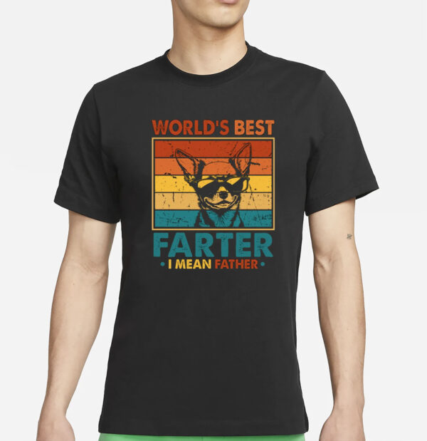 World's Best Farter I Mean Father Fathers Day T-Shirt