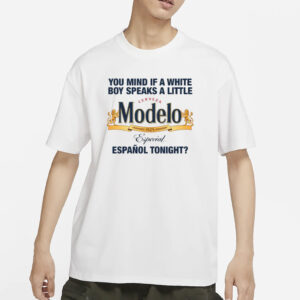 You Mind If A White Boy Speaks A Little Español Tonight T-Shirt