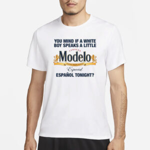 You Mind If A White Boy Speaks A Little Español Tonight T-Shirt