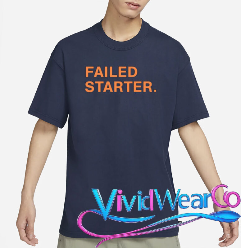 andrew chafin failed starter T-Shirt