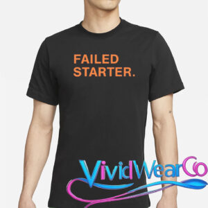 andrew chafin failed starter T-Shirt