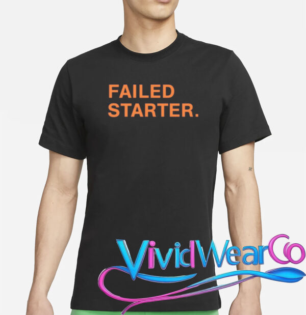 andrew chafin failed starter T-Shirt