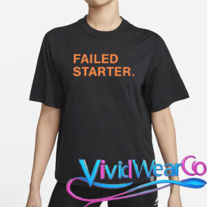 andrew chafin failed starter T-Shirt