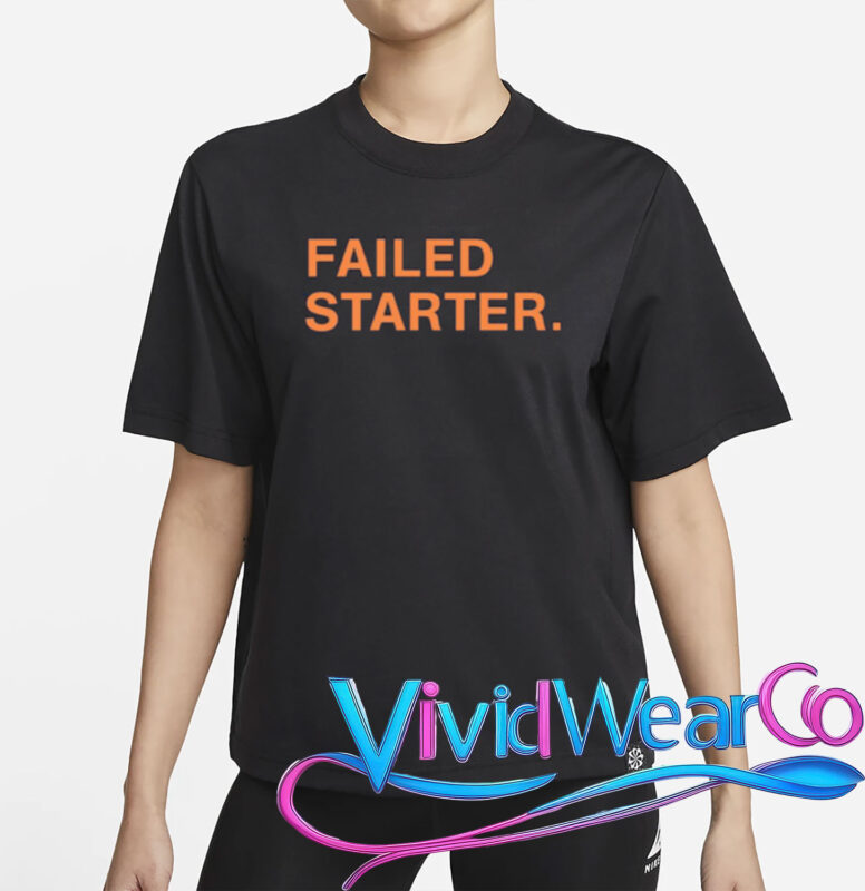 andrew chafin failed starter T-Shirt