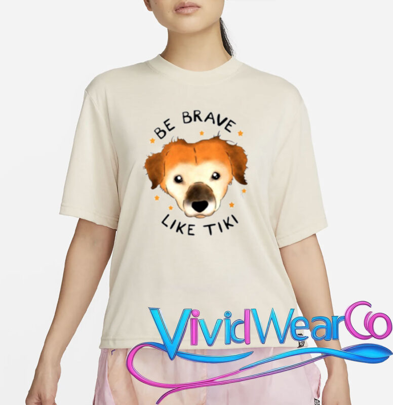 be brave like tiki t shirt