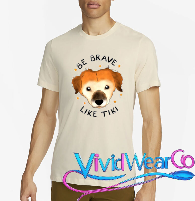 be brave like tiki t shirt