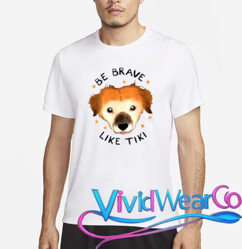 be brave like tiki t shirt